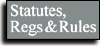 Statutes, Regulations and Rules
